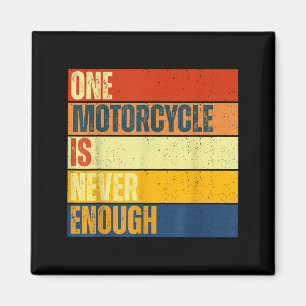 One Motorcycle Is Never Enough  Magnet