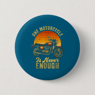 One Motorcycle Is Never Enough Retro Funny Biker  6 Cm Round Badge