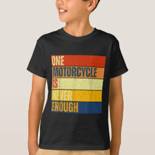 One Motorcycle Is Never Enough T-Shirt