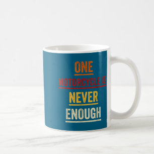 One Motorcycle Is Never Enough Vintage Rider  Coffee Mug