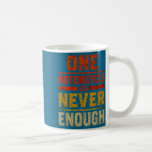 One Motorcycle Is Never Enough Vintage Rider  Coffee Mug