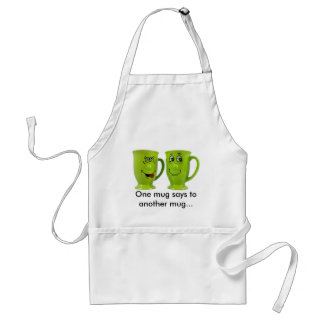 One mug says to another mug... apron