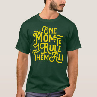 One Mum To Rule Them All T-Shirt