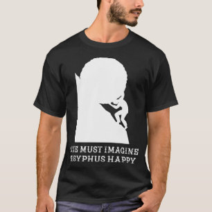 One must imagine Sisyphus happy Classic TShirt