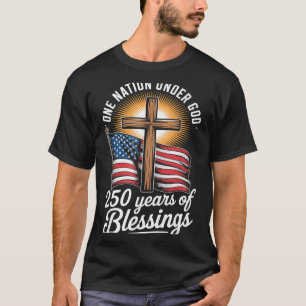 One Nation Under God 250 Years 250th Anniversary T-Shirt
