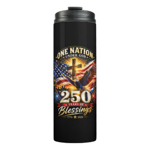 One Nation Under God 250 Years 250th Anniversary Thermal Tumbler