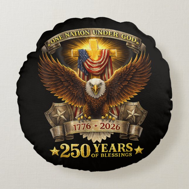 One Nation Under God 250 Years Blessings  Round Cushion (Front)