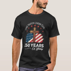 One Nation Under God - 250 Years of Blessing T-Shirt