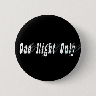 One Night Only Button