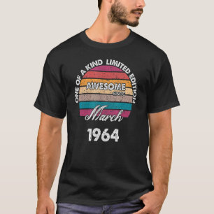 One Of A Kind Born In March Awesome Since 1964 Bir T-Shirt