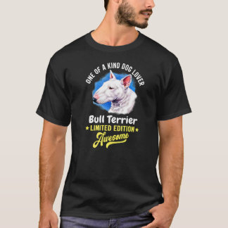 One Of A Kind Dog Bull Terrier Awesome T-Shirt