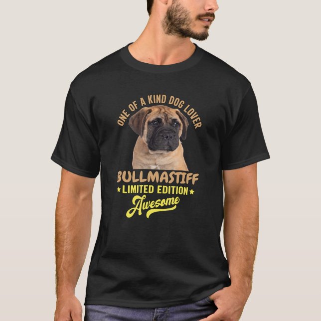 One Of A Kind Dog Bullmastiff Awesome T-Shirt (Front)