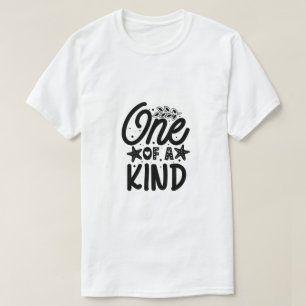 One of a Kind T-Shirt