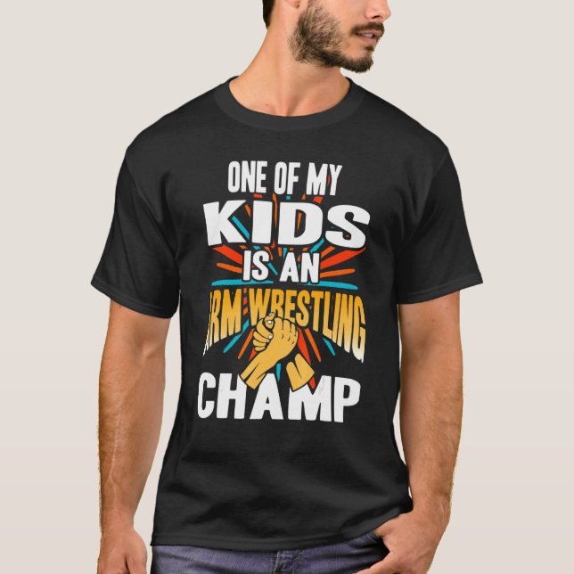 One Of My Kids Is An Arm Wrestling Champ Present T-Shirt (Front)