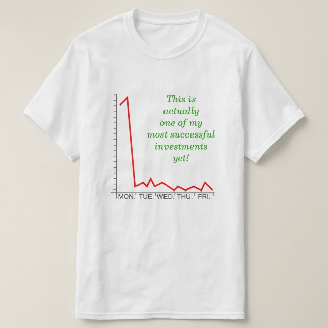 "... one of my most successful investments yet!" T-Shirt (Design Front)