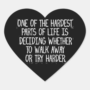 ONE OF THE HARDEST PARTS OF LIFE IS DECIDING WHETH HEART STICKER