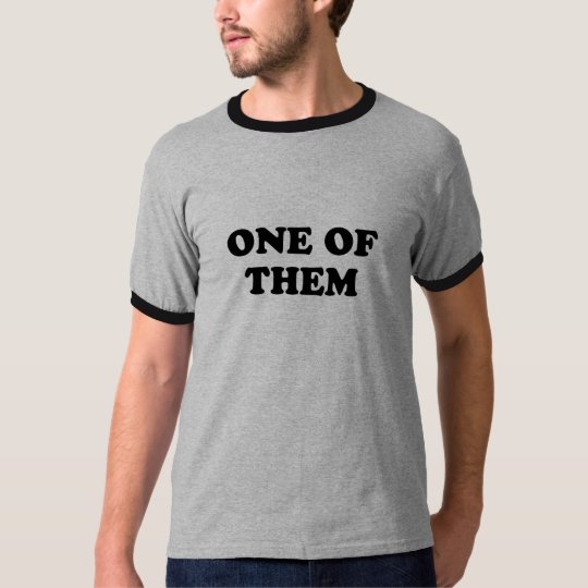 One of them T-shirt