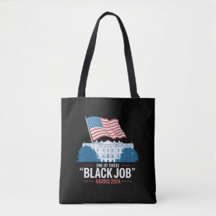 One Of Those Black Jobs Harris 2024  Tote Bag