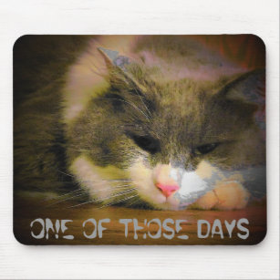 One of those days, Sad Kitty Mouse Mat