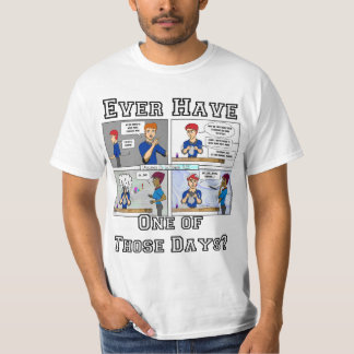 "..One of Those Days.." T-shirt