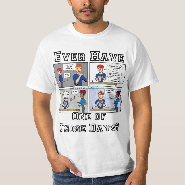 "..One of Those Days.." T-shirt (Front)