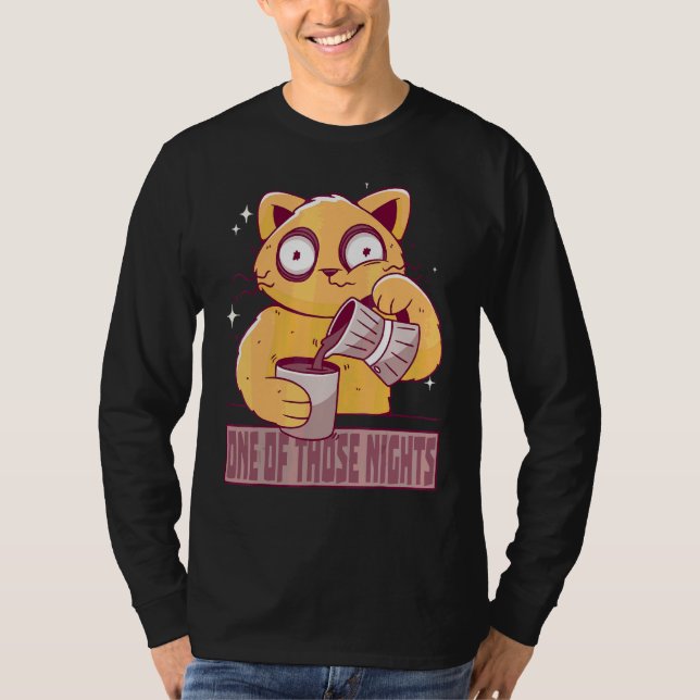 one of those nights tired cat with coffee pot coff T-Shirt (Front)