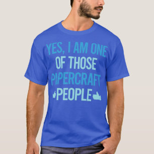 One Of Those People Papercraft Paper Craft T-Shirt