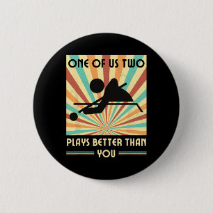 One Of Us Two Plays Better Than You Billiards Snoo 6 Cm Round Badge