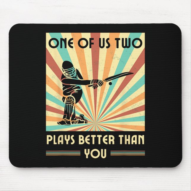 One Of Us Two Plays Better Than You Cricket 1  Mouse Mat (Front)