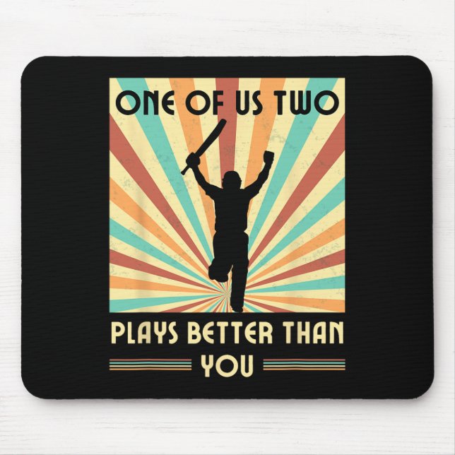 One Of Us Two Plays Better Than You Cricket 2  Mouse Mat (Front)