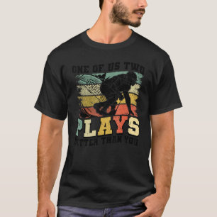One of us two plays better than you Football Joke  T-Shirt