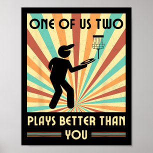 One Of Us Two Plays Better Than You Frisbee Disc G Poster