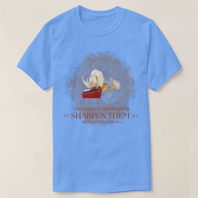 One Pencil Sharpener to Sharpen them All The Back  T-Shirt (Design Front)