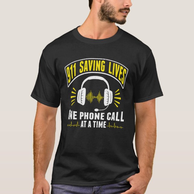 One Phone Call At A Time Dispatch Operator 911 Dis T-Shirt (Front)