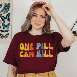 One Pill Can Kill | Public Health | Harm Reduction T-Shirt