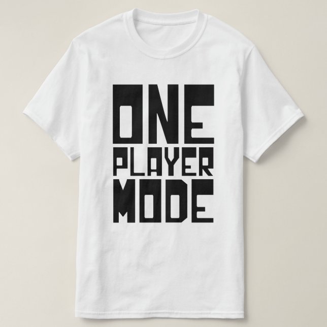 ONE PLAYER MODE T-Shirt (Design Front)