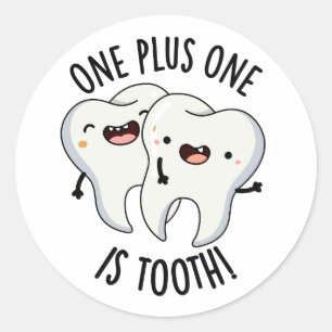 One Plus One Is Tooth Funny Dental Pun Classic Round Sticker