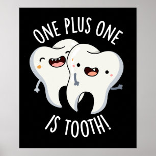 One Plus One Is Tooth Funny Dental Pun Dark BG Poster
