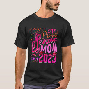 One Proud Senior Mum Class of 2023 '23 Senior Mum T-Shirt