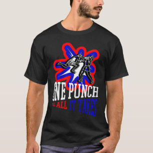 One Punch Is All It Takes Cool Boxing Fighter T-Shirt