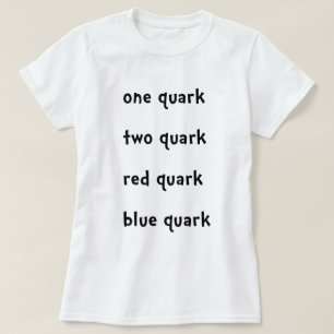 One quark Two Quark Red Quark Blue Quark T-Shirt