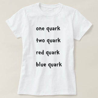 One quark Two Quark Red Quark Blue Quark T-Shirt