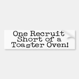 One Recruit Short of a Toaster Oven Bumper Sticker