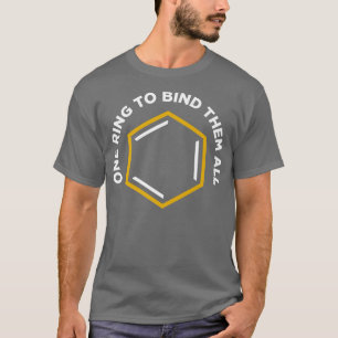 One Ring To Bind Them All Chemistry Science Scient T-Shirt