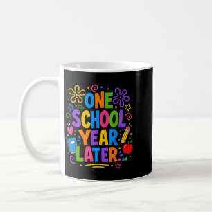 One School Year Later Last Day Teacher Student Coffee Mug