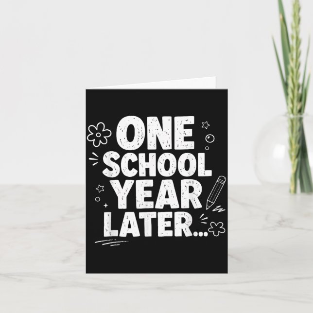 One School Year Later Summer Last Day Of School Card (Front)