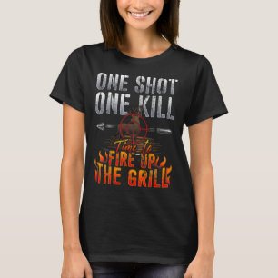 One Shot One Kill Fire Grill Deer Hunting T-Shirt