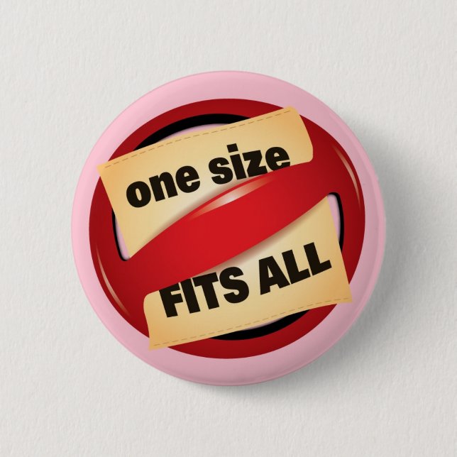 One Size Fits All 6 Cm Round Badge (Front)