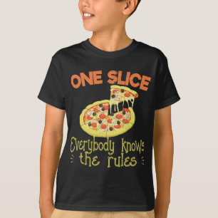 One Slice Everybody Knows The Rules Pizza Eating O T-Shirt