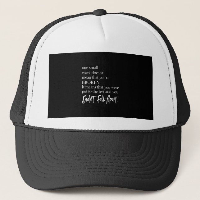 one small crack doesn't mean that you're broken trucker hat (Front)